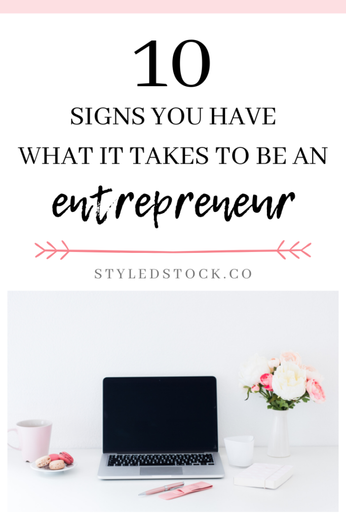 10 Signs you have what it takes to be an Entrepreneur